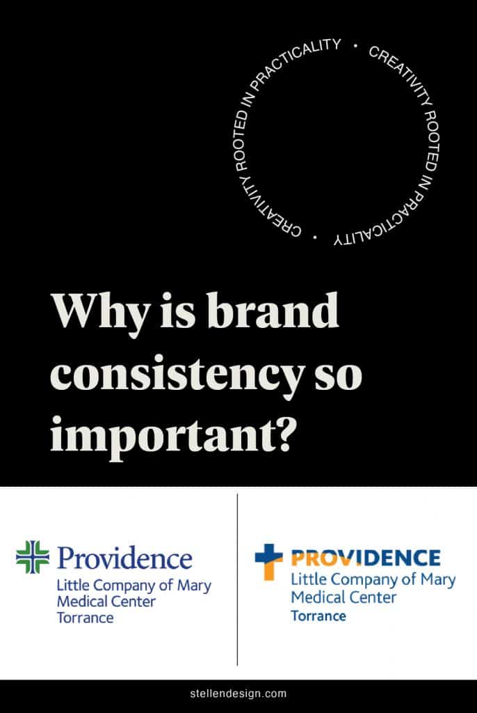 Providence Little Company of Mary Hospital Branding on What Brand Consistency  is so Important By Stellen Design Branding Agency Los Angeles